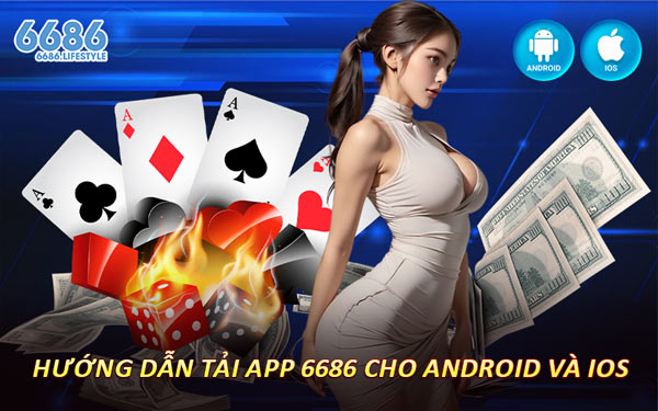 Hướng Dẫn Tải App 6686 Cho Android và iOS