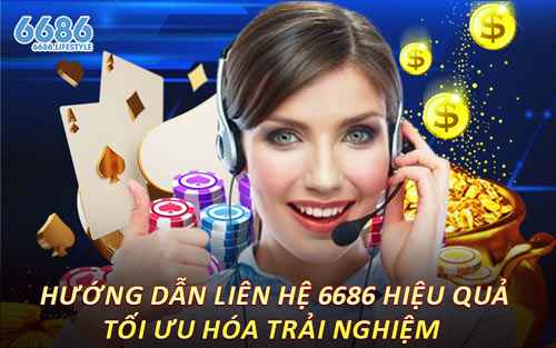 Hướng Dẫn Liên Hệ 6686 Hiệu Quả – Tối Ưu Hóa Trải Nghiệm