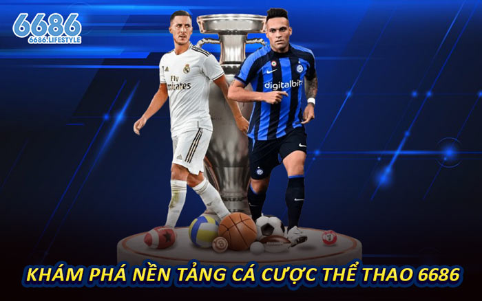 Khám Phá Nền Tảng Cá Cược Thể Thao 6686