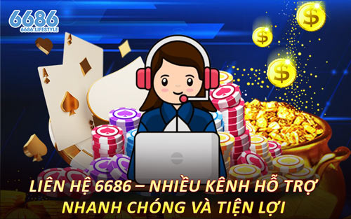 Liên Hệ 6686 – Nhiều Kênh Hỗ Trợ Nhanh Chóng Và Tiện Lợi