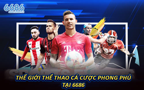 Thế Giới Thể Thao Cá Cược Phong Phú Tại 6686